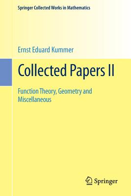 Collected Papers II: Function Theory, Geometry and Miscellaneous - Kummer, Ernst Eduard, and Weil, Andr? (Editor)