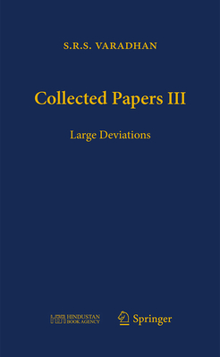 Collected Papers III: Large Deviations - Varadhan, S R S, and Bhatia, Rajendra (Editor), and Bhatt, Abhay (Editor)