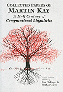 Collected Papers of Martin Kay: A Half Century of Computational Linguistics