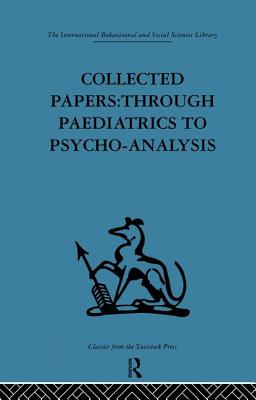 Collected Papers: Through Paediatrics to Psychoanalysis - Winnicott, D W (Editor)