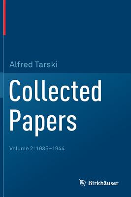 Collected Papers: Volume 2: 1935-1944 - Tarski, Alfred