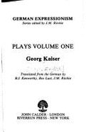 Collected Plays: Volume I Georg Kaiser - Kaiser, Georg, and Kenworthy, B J (Translated by)