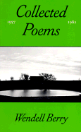 Collected Poems, 1957-1982 - Berry, Wendell