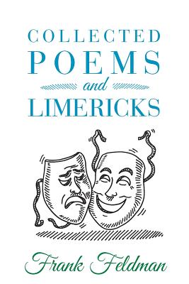 Collected Poems and Limericks - Feldman, Frank