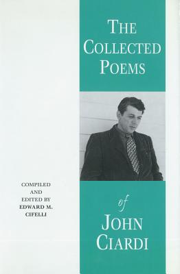 Collected Poems of John Ciardi (C) - Cifelli, Edward M, PH.D., and Ciardi, John