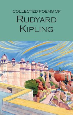 Collected Poems of Rudyard Kipling - Kipling, Rudyard, and Jones, R. T. (Introduction and notes by)