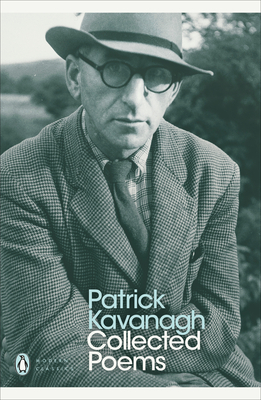 Collected Poems - Kavanagh, Patrick, and Quinn, Antoinette (Editor)