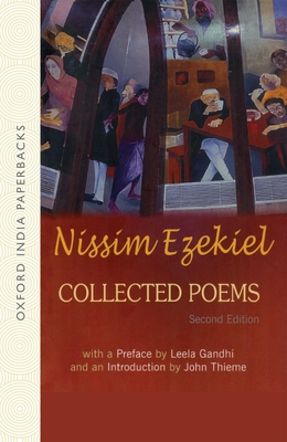 Collected Poems - Ezekiel, Nissim, and Gandhi, Leela (Introduction by), and Thieme, John (Introduction by)