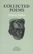 Collected Poems - Fallon, Padraic, and Fallon, Brian, MD (Editor), and Heaney, Seamus (Introduction by)