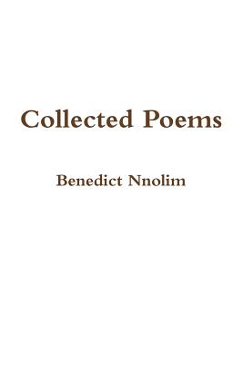 COLLECTED POEMS - Nnolim, Benedict