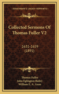 Collected Sermons of Thomas Fuller V2: 1631-1659 (1891)