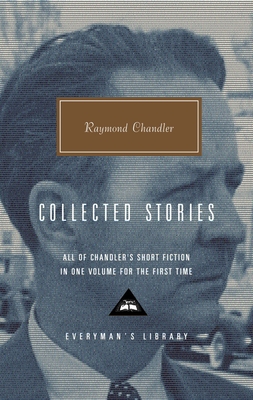 Collected Stories of Raymond Chandler: Introduction by John Bayley - Chandler, Raymond, and Bayley, John (Introduction by)