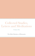 Collected Studies, Letters and Meditations: Volume Five