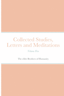 Collected Studies, Letters and Meditations: Volume Five