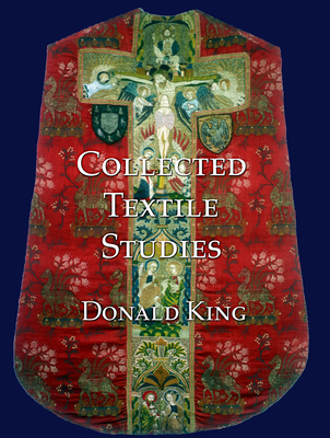 Collected Textile Studies - King, Donald, and Muthesius, A (Editor), and King, M (Editor)