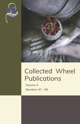 Collected Wheel Publications: Volume 4 - Numbers 47 - 60 - de a Wijesekera, O H, and Jayatilleke, K N, and Burtt, E A
