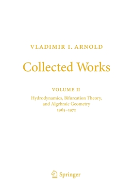 Collected Works: Hydrodynamics, Bifurcation Theory, and Algebraic Geometry 1965-1972 - Arnold, Vladimir I, and Givental, Alexander B (Editor), and Khesin, Boris A (Editor)