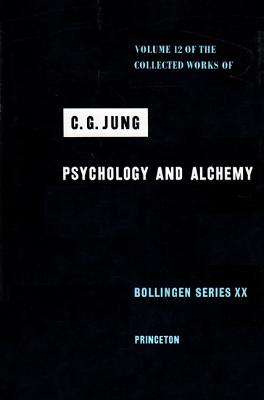 Collected Works of C. G. Jung, Volume 12: Psychology and Alchemy - Jung, C G, and Adler, Gerhard (Translated by), and Hull, R F C (Translated by)