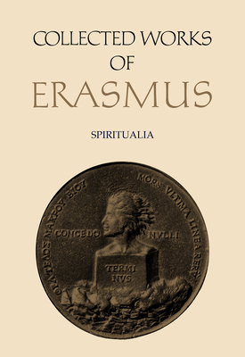 Collected Works of Erasmus: Spiritualia, Volume 66 - Erasmus, Desiderius, and O'Malley, John W (Editor)