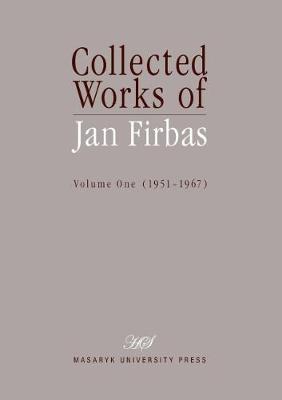 Collected Works of Jan Firbas: Collected Works of Jan Firbas: Volume One (1951-1967) - Chamonikolasov, Jana, and Svoboda, Ales, and Urbanov, Ludmila