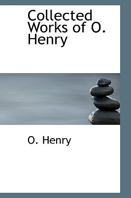 Collected Works of O. Henry - Henry, O