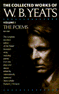 Collected Works of W.B. Yeats: Vol. I the Poems