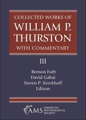 Collected Works of William P. Thurston with Commentary - Farb, Benson, and Gabai, David, and Kerckhoff, Steve