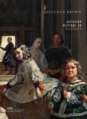 Collected Writings on Velzquez - Brown, Jonathan, Professor