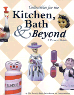 Collectibles for the Kitchen, Bath & Beyond: A Pictorial Guide