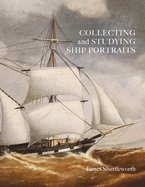 Collecting and Studying Ship Portraits