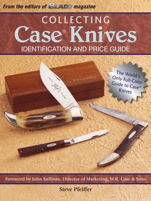 Collecting Case Knives: Identification and Price Guide - Pfeiffer, Steve
