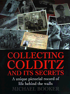 Collecting Colditz: A Unique Pictorial Record of Life Behind the Walls