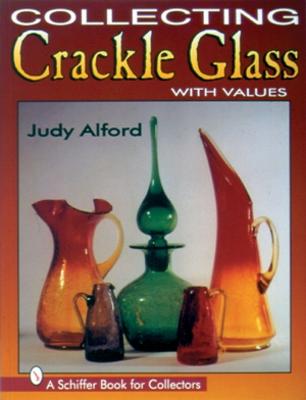 Collecting Crackle Glass - Alford, Judy