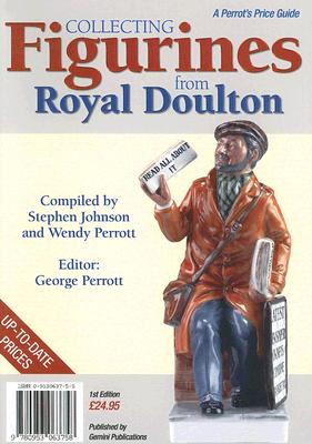 Collecting Figurines from Royal Doulton - Perrott, George (Editor), and Johnson, Stephen (Compiled by), and Perrott, Wendy (Compiled by)