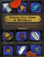 Collecting Gem & Minerals: Hold the Teasures of the Earth in the Palm of Your Hand - Pellant, Chris