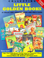 Collecting Little Golden Books: A Collector's Identification and Price Guide - Santi, Steve