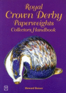 Collecting Royal Crown Derby Paperweights: Colour Price Guide to All Paperweights Up to Present Date.