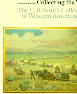 Collecting the West: The C.R. Smith Collection of Western American Art