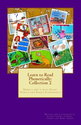 Collection 2: Learn to Read Phonetically: Using s and 's with Short Vowels and Single Consonants - Torres, Theresa, and Torres, Mark, and Torres, Gloria