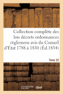 Collection Complte Des Lois Dcrets Ordonnances Rglemens Et Avis Du Conseil d'tat 1788  1830 T22