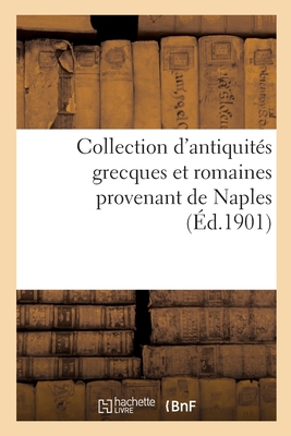 Collection d'antiquit?s grecques et romaines provenant de Naples - Canessa, Cesare