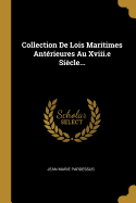 Collection de Lois Maritimes Anterieures Au XVIII.E Siecle...