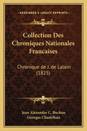 Collection Des Chroniques Nationales Francaises: Chronique de J. de Lalain (1825)