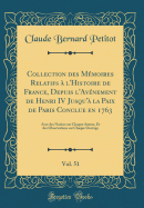 Collection Des Mmoires Relatifs  l'Histoire de France, Depuis l'Avnement de Henri IV Jusqu' La Paix de Paris Conclue En 1763, Vol. 51: Avec Des Notices Sur Chaque Auteur, Et Des Observations Sur Chaque Ouvrage (Classic Reprint)