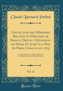 Collection Des Mmoires Relatifs a l'Histoire de France, Depuis l'Avnement de Henri IV, Jusqu' La Paix de Paris, Conclue En 1763, Vol. 12: Avec Des Notices Sur Chaque Auteur, Et Des Observations Sur Chaque Ouvrage (Classic Reprint)