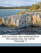 Collection des manuscrits du mar?chal de L?vis Volume 7