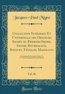 Collection Intgrale Et Universelle des Orateurs Sacrs du Premier Ordre, Savoir: Bourdaloue, Bossuet, Fnelon, Massillon, Vol. 36: Contenant les Sermons Choisis du P. Vincent Houdry (Premire Partie) (Classic Reprint)