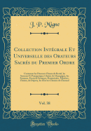 Collection Intgrale Et Universelle Des Orateurs Sacrs Du Premier Ordre, Vol. 38: Contenant Les Discours Choisis de Bertal, Les Sermons Et Pangyriques Choisis de Champigny, Les Sermons, Essais de Sermons, Dominicales, Mystres, Choisis, de Dujarry,