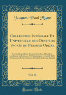 Collection Intgrale Et Universelle Des Orateurs Sacrs Du Premier Ordre, Vol. 41: Savoir: Bourdaloue, Bossuet, Fnelon, Massillon; Contenant Les Sermons Et Pangyriques Complets Du P. Bretonneau, Et Les Oraisons Funbres de Louis-Renaud