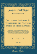 Collection Intgrale Et Universelle Des Orateurs Sacrs Du Premier Ordre, Vol. 64: Contenant Les Oeuvres Oratoires Compltes Du P. de Marolles, Les Oeuvres Compltes Du P. Barutel, Les Oeuvres Choisies de Torn, Les Oeuvres Choisies Du P. de Tracy, E